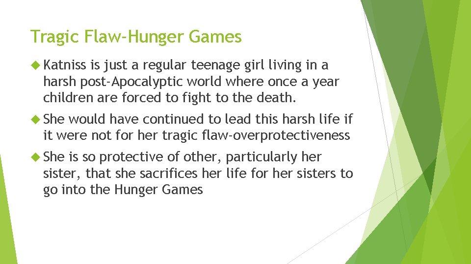 Tragic Flaw-Hunger Games Katniss is just a regular teenage girl living in a harsh