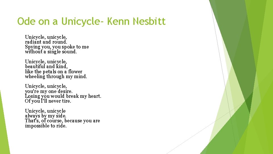 Ode on a Unicycle- Kenn Nesbitt Unicycle, unicycle, radiant and round. Spying you, you