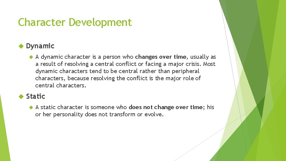 Character Development Dynamic A dynamic character is a person who changes over time, usually