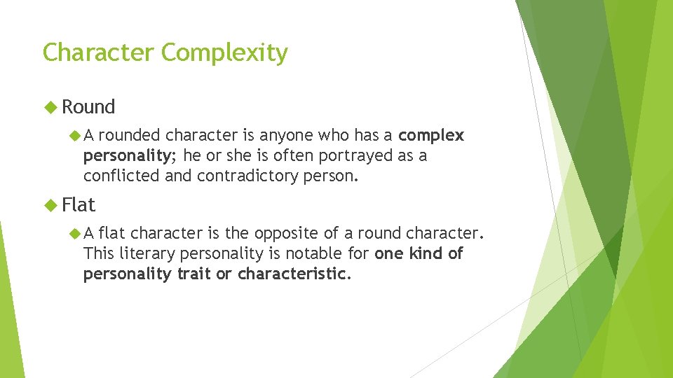 Character Complexity Round A rounded character is anyone who has a complex personality; he