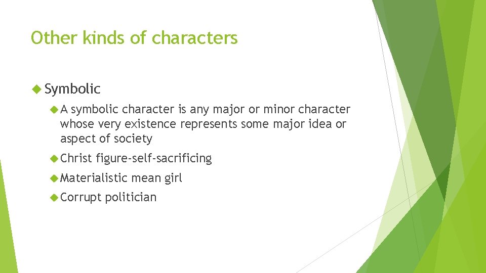 Other kinds of characters Symbolic A symbolic character is any major or minor character