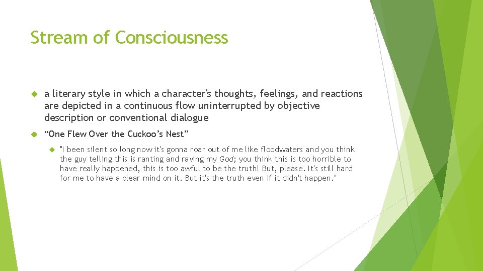 Stream of Consciousness a literary style in which a character's thoughts, feelings, and reactions