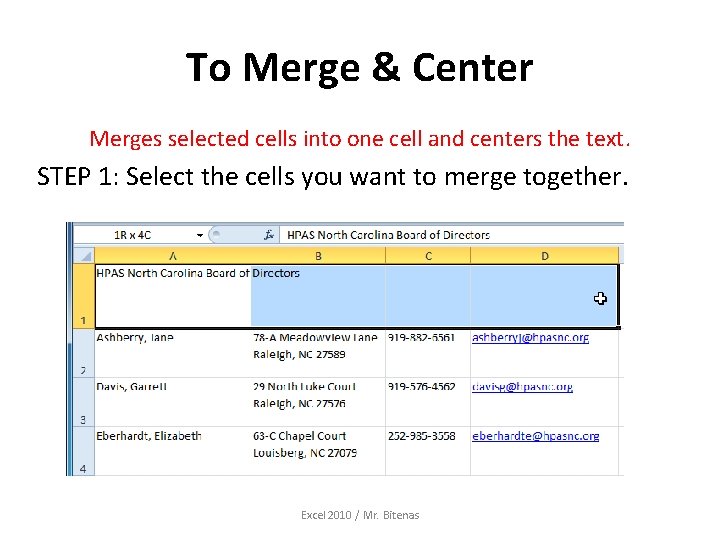 To Merge & Center Merges selected cells into one cell and centers the text.