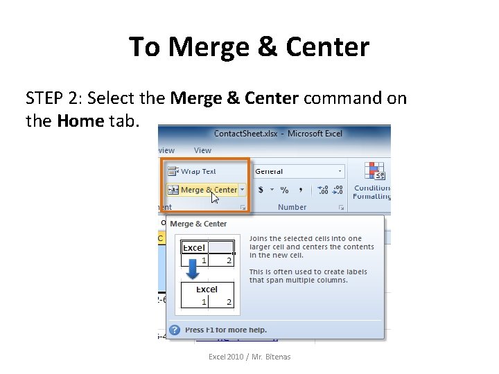 To Merge & Center STEP 2: Select the Merge & Center command on the