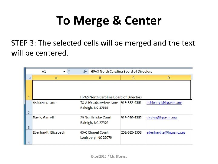 To Merge & Center STEP 3: The selected cells will be merged and the