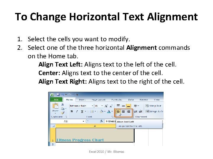 To Change Horizontal Text Alignment 1. Select the cells you want to modify. 2.