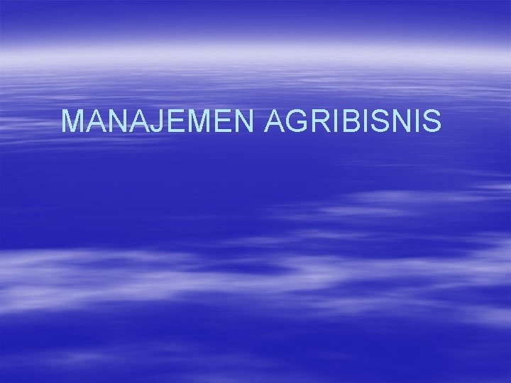 MANAJEMEN AGRIBISNIS 