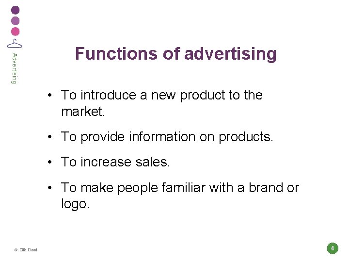 Advertising Functions of advertising • To introduce a new product to the market. •