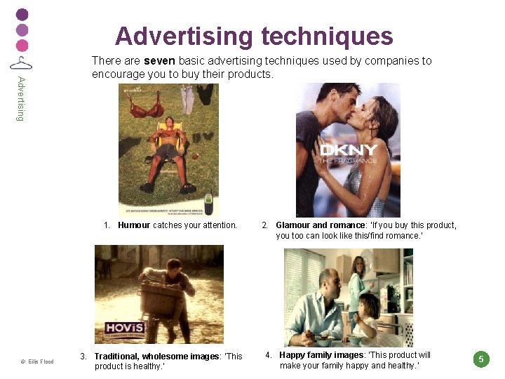 Advertising techniques Advertising There are seven basic advertising techniques used by companies to encourage