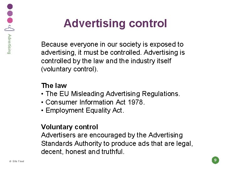 Advertising control Advertising Because everyone in our society is exposed to advertising, it must