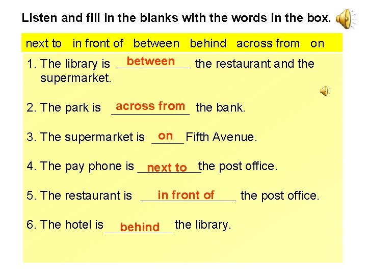Listen and fill in the blanks with the words in the box. next to Listen and fill in the blanks with the words in the box. next to