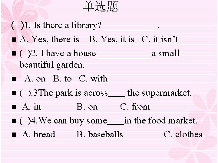 单选题 ( )1. Is there a library? ______. A. Yes, there is B. Yes, 单选题 ( )1. Is there a library? ______. A. Yes, there is B. Yes,