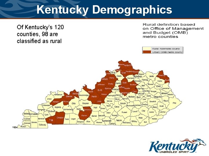 Kentucky Demographics Of Kentucky’s 120 counties, 98 are classified as rural Kentucky Demographics Of Kentucky’s 120 counties, 98 are classified as rural