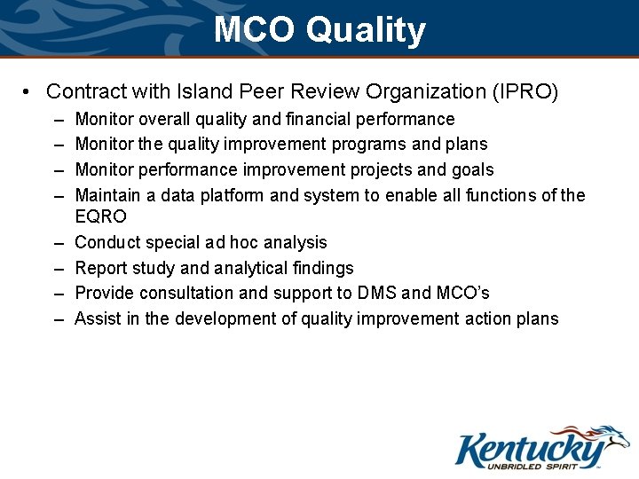 MCO Quality • Contract with Island Peer Review Organization (IPRO) – – – – MCO Quality • Contract with Island Peer Review Organization (IPRO) – – – –
