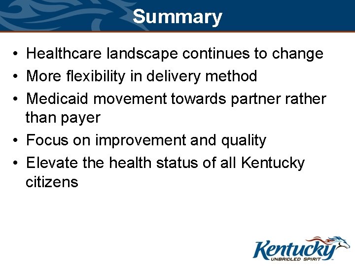 Summary • Healthcare landscape continues to change • More flexibility in delivery method • Summary • Healthcare landscape continues to change • More flexibility in delivery method •