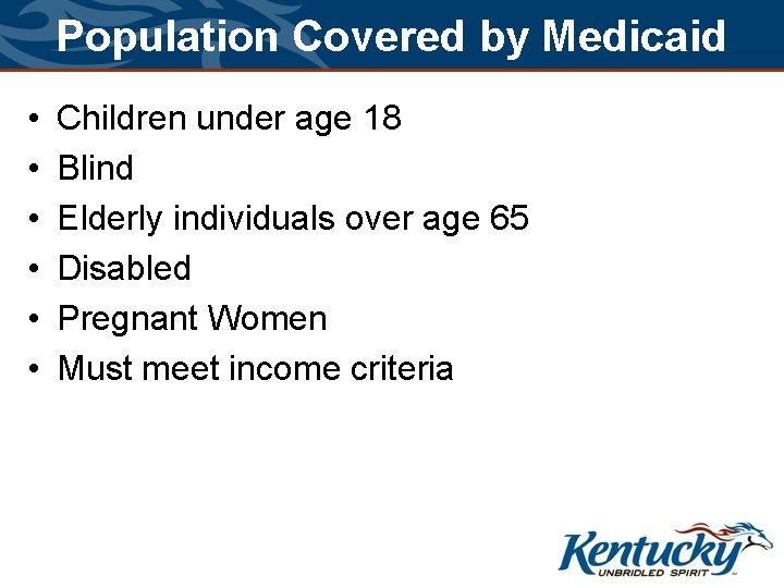 Population Covered by Medicaid • • • Children under age 18 Blind Elderly individuals Population Covered by Medicaid • • • Children under age 18 Blind Elderly individuals