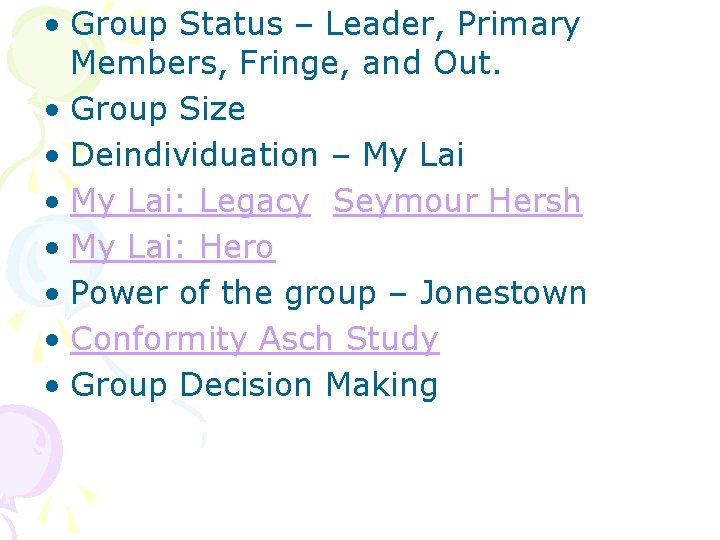  • Group Status – Leader, Primary Members, Fringe, and Out. • Group Size