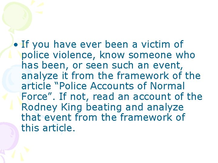  • If you have ever been a victim of police violence, know someone