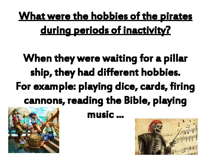 What were the hobbies of the pirates during periods of inactivity? When they were