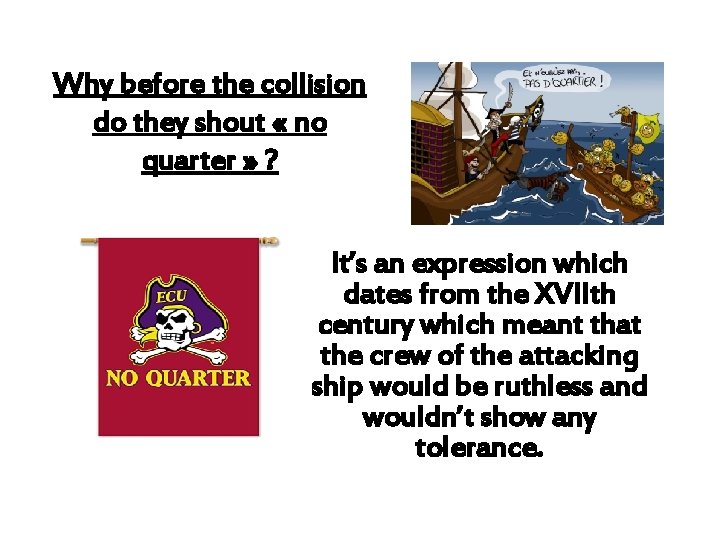 Why before the collision do they shout « no quarter » ? It’s an