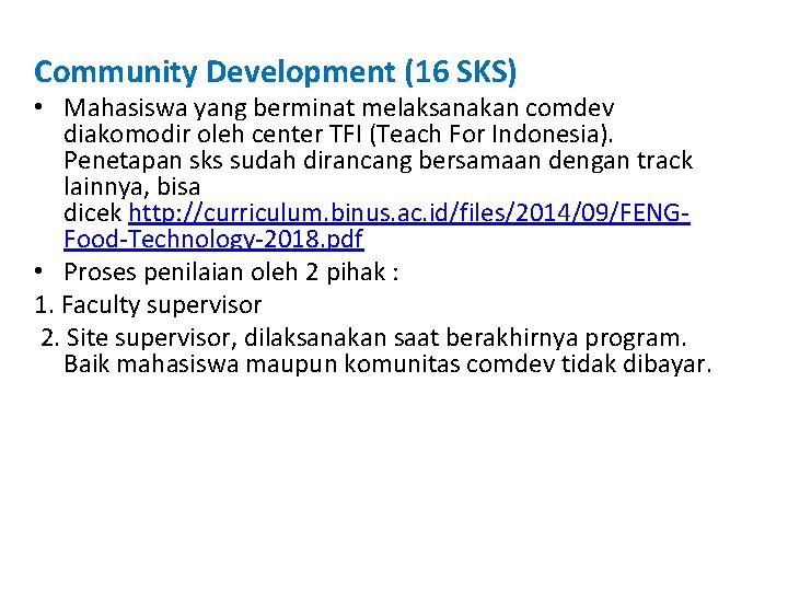 Community Development (16 SKS) • Mahasiswa yang berminat melaksanakan comdev diakomodir oleh center TFI