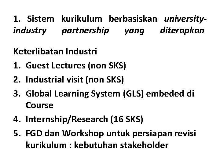 1. Sistem kurikulum berbasiskan universityindustry partnership yang diterapkan Keterlibatan Industri 1. Guest Lectures (non