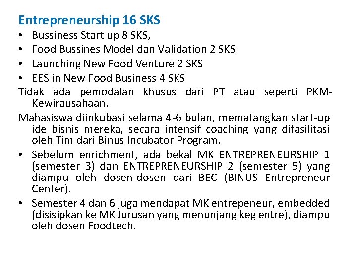 Entrepreneurship 16 SKS • Bussiness Start up 8 SKS, • Food Bussines Model dan