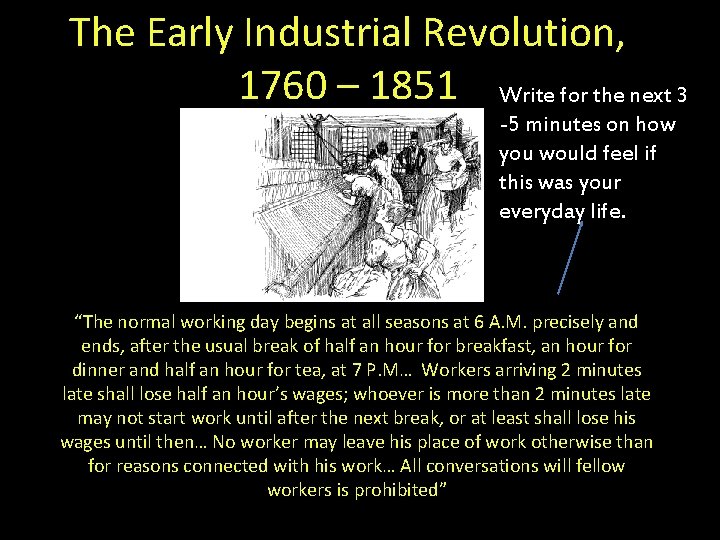 The Early Industrial Revolution, 1760 – 1851 Write for the next 3 -5 minutes