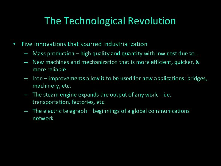 The Technological Revolution • Five innovations that spurred industrialization – Mass production – high