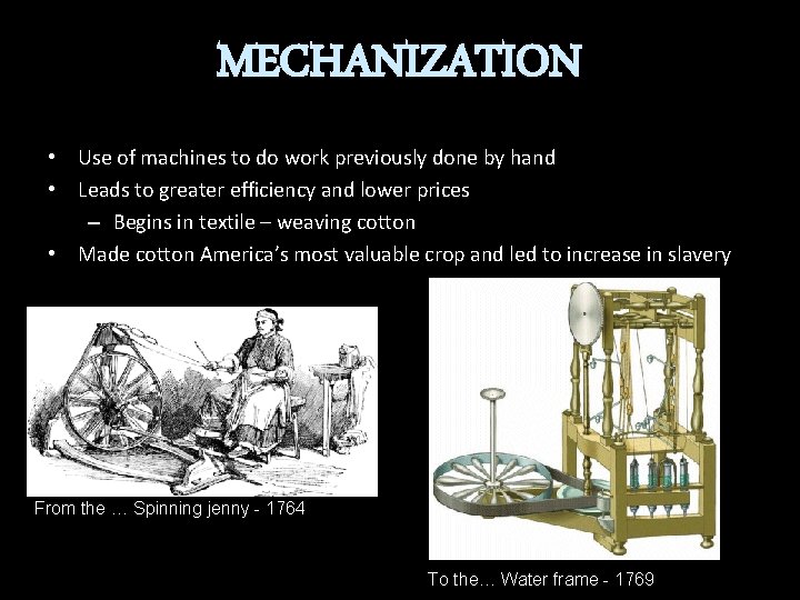 MECHANIZATION • Use of machines to do work previously done by hand • Leads