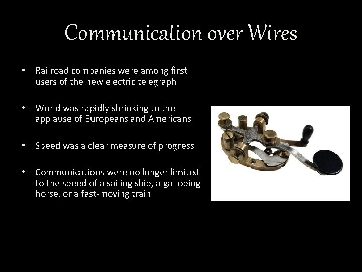 Communication over Wires • Railroad companies were among first users of the new electric