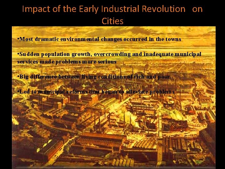 Impact of the Early Industrial Revolution on Cities • Most dramatic environmental changes occurred