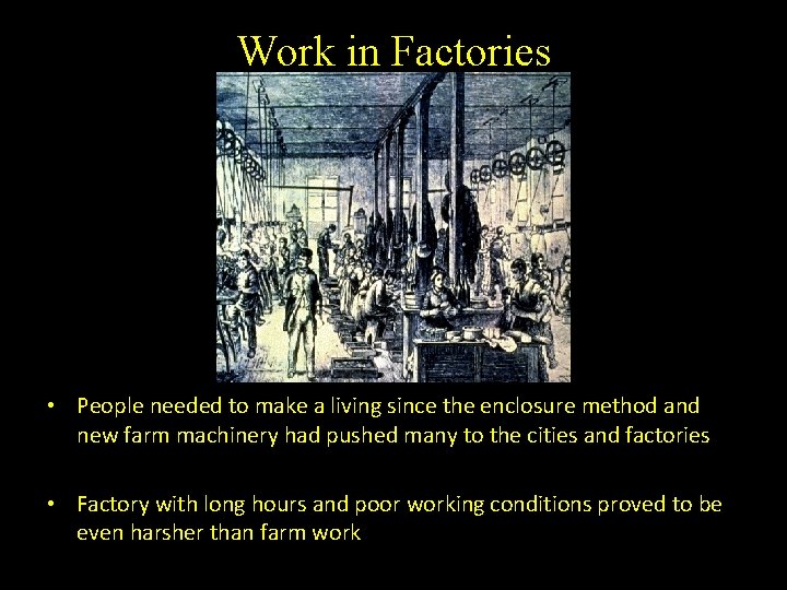 Work in Factories • People needed to make a living since the enclosure method