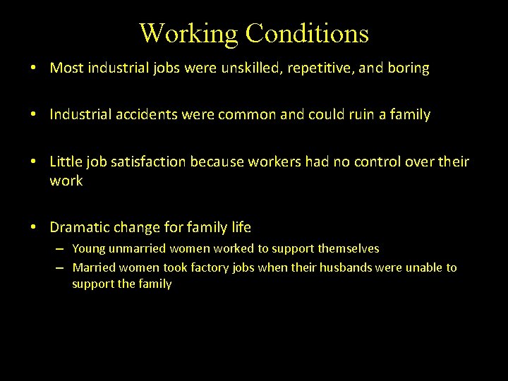 Working Conditions • Most industrial jobs were unskilled, repetitive, and boring • Industrial accidents