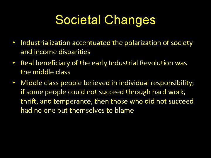 Societal Changes • Industrialization accentuated the polarization of society and income disparities • Real