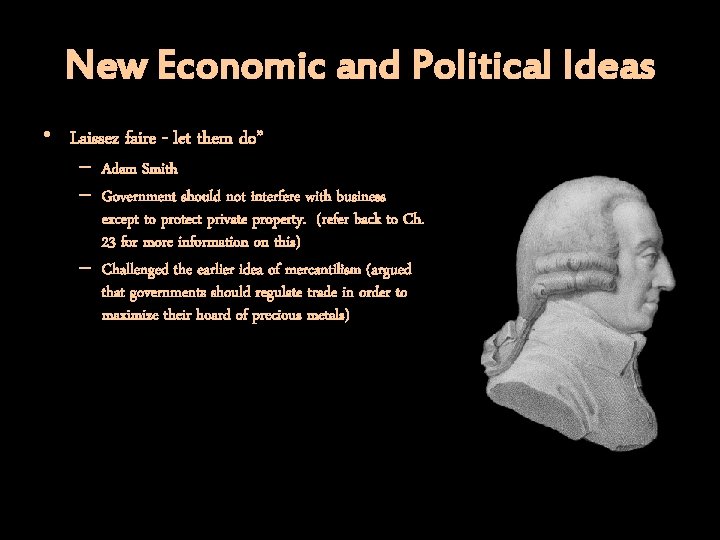 New Economic and Political Ideas • Laissez faire - let them do” – Adam