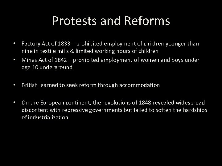 Protests and Reforms • Factory Act of 1833 – prohibited employment of children younger