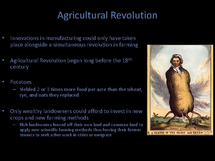 Agricultural Revolution • Innovations in manufacturing could only have taken place alongside a simultaneous