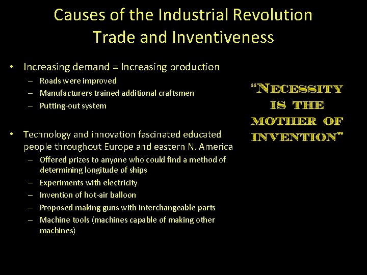 Causes of the Industrial Revolution Trade and Inventiveness • Increasing demand = Increasing production