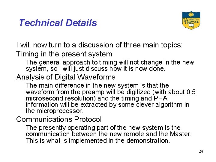 Technical Details I will now turn to a discussion of three main topics: Timing