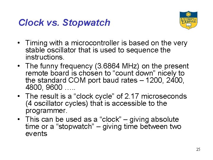 Clock vs. Stopwatch • Timing with a microcontroller is based on the very stable