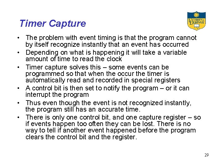 Timer Capture • The problem with event timing is that the program cannot by
