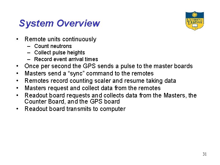 System Overview • Remote units continuously – Count neutrons – Collect pulse heights –