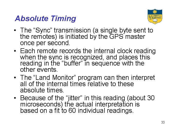 Absolute Timing • The “Sync” transmission (a single byte sent to the remotes) is