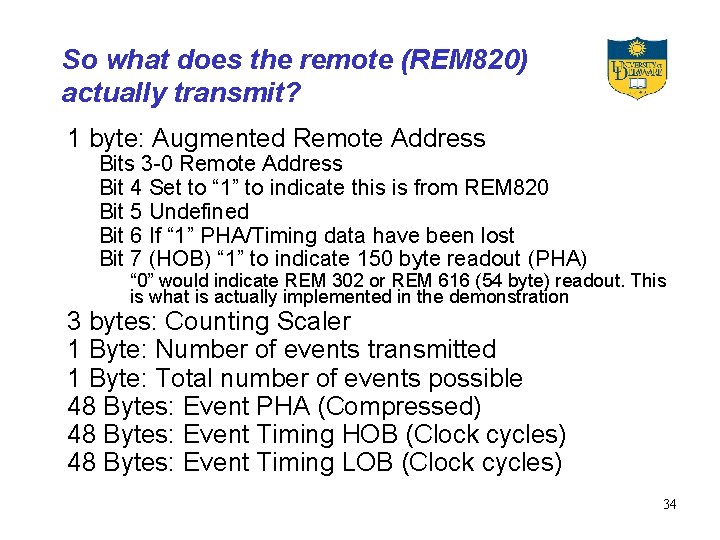 So what does the remote (REM 820) actually transmit? 1 byte: Augmented Remote Address