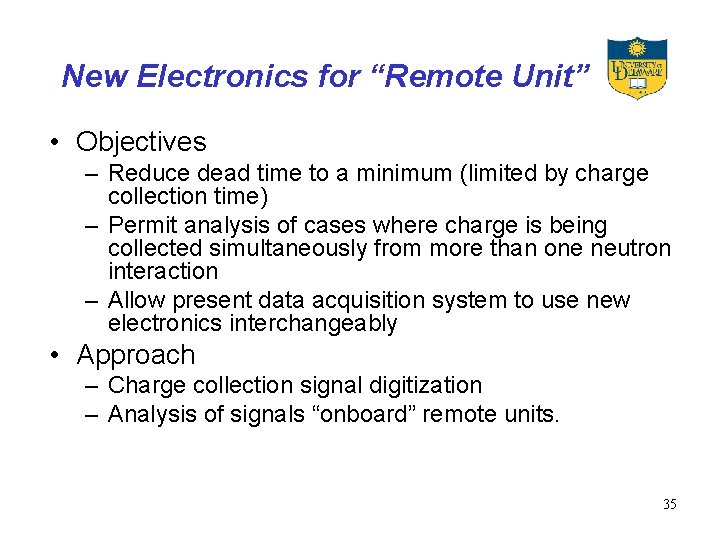 New Electronics for “Remote Unit” • Objectives – Reduce dead time to a minimum
