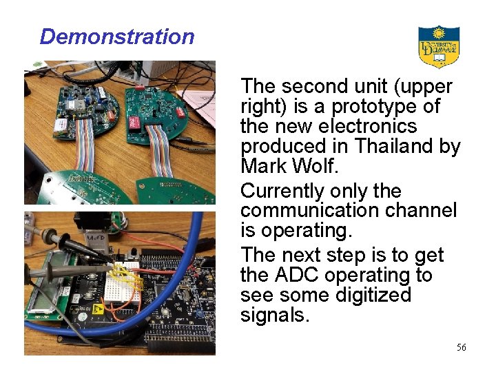 Demonstration The second unit (upper right) is a prototype of the new electronics produced