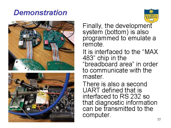 Demonstration Finally, the development system (bottom) is also programmed to emulate a remote. It