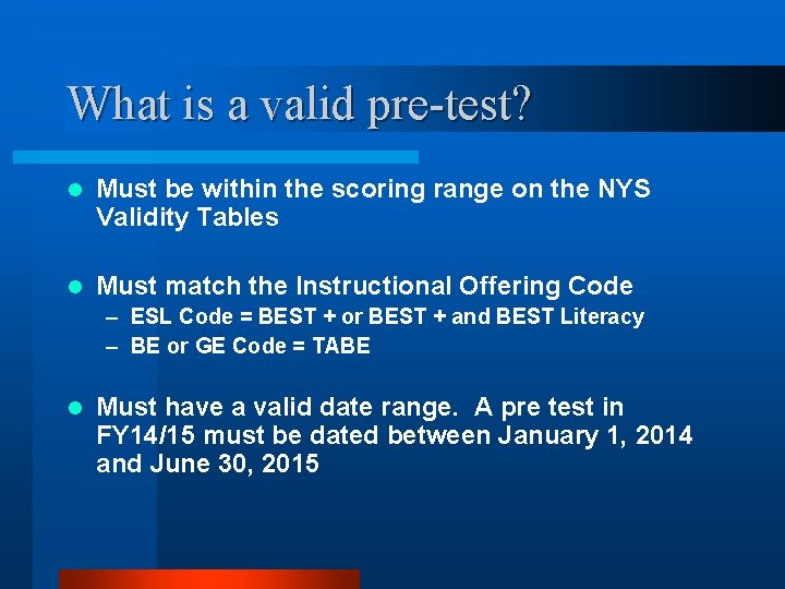 What is a valid pre-test? l Must be within the scoring range on the