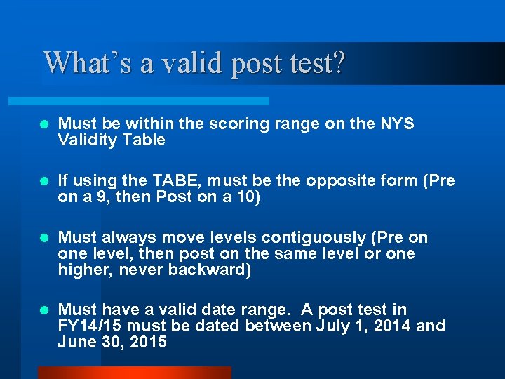 What’s a valid post test? l Must be within the scoring range on the